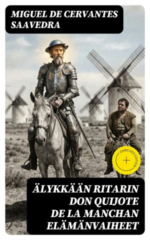 Älykkään ritarin Don Quijote de la Manchan elämänvaiheet