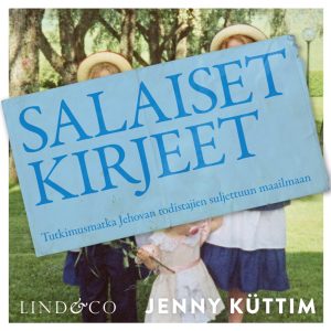 Salaiset kirjeet: Tutkimusmatka Jehovan todistajien suljettuun maailmaan