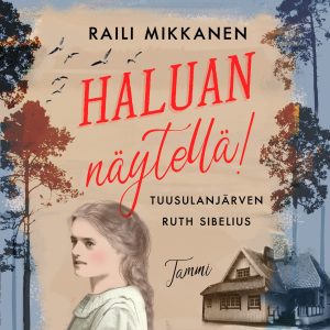 Haluan näytellä! Tuusulanjärven Ruth Sibelius