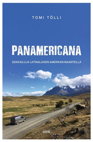 Panamericana: seikkailuja Latinalaisen Amerikan maanteillä