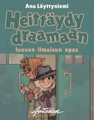 Heittäydy draamaan – luovan ilmaisun opas