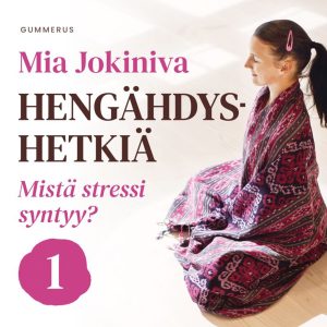 Hengähdyshetkiä: 1. Mistä stressi syntyy?
