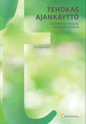 Tehokas ajankäyttö – vähemmän stressiä, enemmän tuloksia