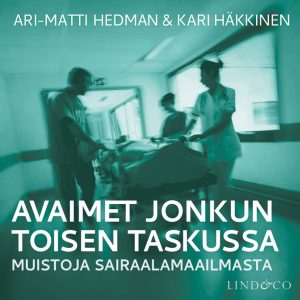 Avaimet jonkun toisen taskussa – Muistoja sairaalamaailmasta