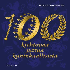 100 kiehtovaa juttua kuninkaallisista
