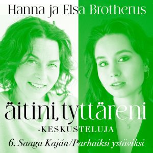 Äitini, tyttäreni -keskusteluja osa 6