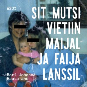 Sit mutsi vietiin maijal ja faija lanssil