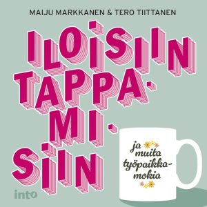 Iloisiin tappamisiin ja muita työpaikkamokia