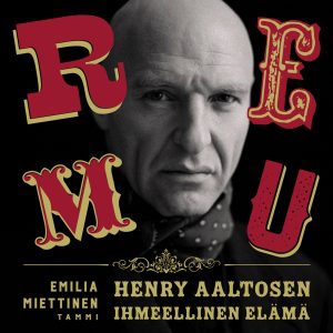 Remu - Henry Aaltosen ihmeellinen elämä