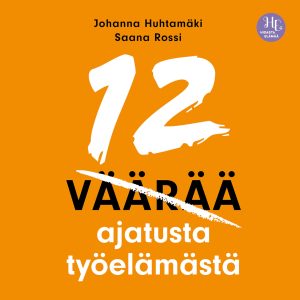 12 väärää ajatusta työelämästä