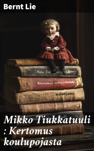 Mikko Tiukkatuuli : Kertomus koulupojasta