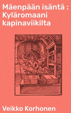 Mäenpään isäntä : Kyläromaani kapinaviikilta