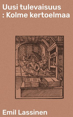 Uusi tulevaisuus : Kolme kertoelmaa