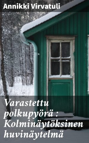 Varastettu polkupyörä : Kolminäytöksinen huvinäytelmä