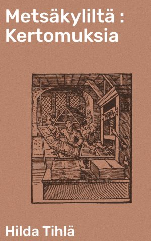 Metsäkyliltä : Kertomuksia