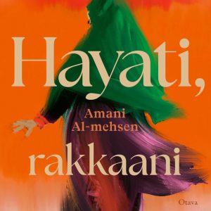 Hayati, rakkaani