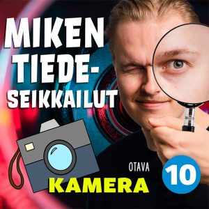 Miken tiedeseikkailut 10 - Kamera