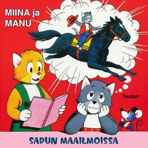 Miina ja Manu sadun maailmoissa