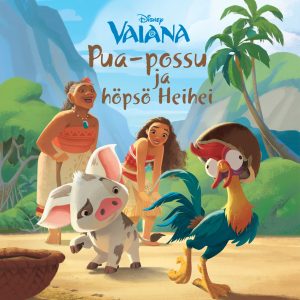 Vaiana. Pua-possu ja höpsö Heihei