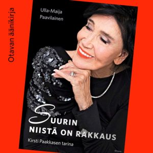 Suurin niistä on rakkaus - Kirsti Paakkasen tarina