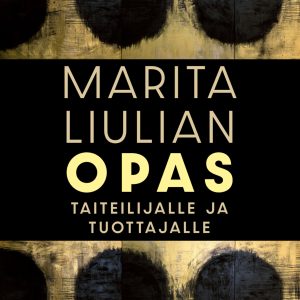Marita Liulian opas taiteilijalle ja tuottajalle