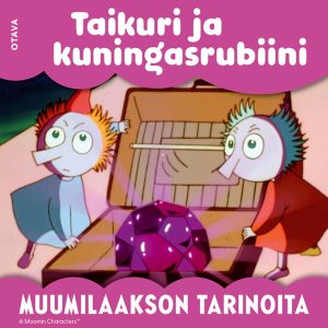 Muumi - Taikuri ja kuningasrubiini