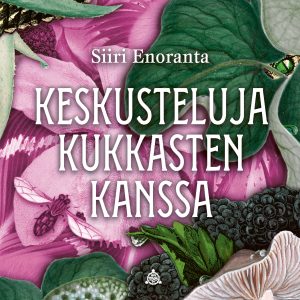 Keskusteluja kukkasten kanssa