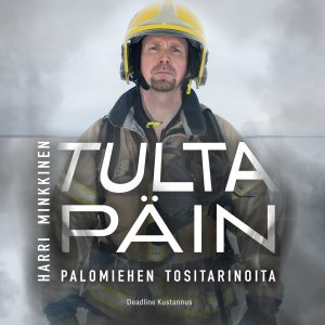 Tulta päin- Palomiehen tositarinoita