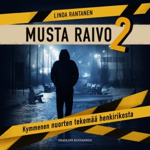 Musta Raivo 2 - Kymmenen nuorten tekemää henkirikosta