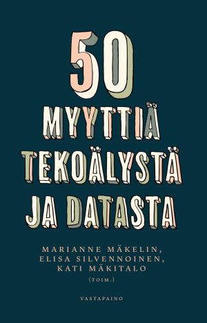 50 myyttiä tekoälystä ja datasta