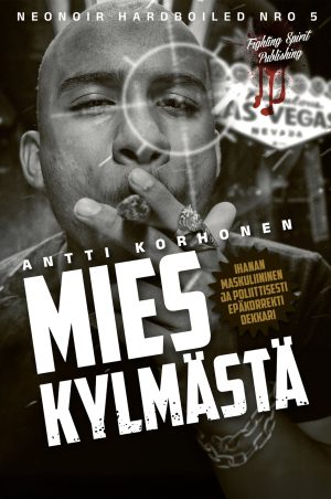 Mies Kylmästä : Neo Noir Hardboiled 5
