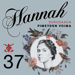 Hannah 37: Pimeyden voimia