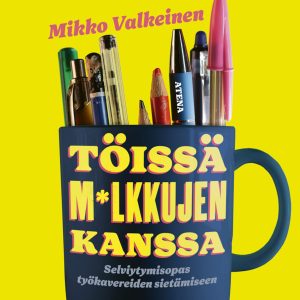 Töissä m*lkkujen kanssa