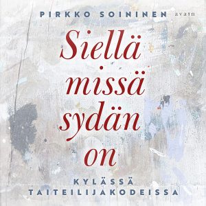 Siellä missä sydän on: Kylässä taiteilijakodeissa