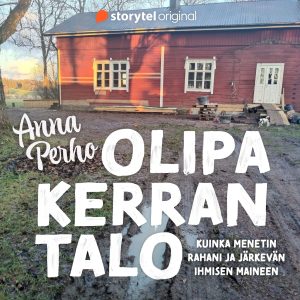 Olipa kerran talo – kuinka menetin rahani ja järkevän ihmisen maineen