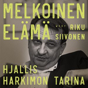 Melkoinen elämä. Hjallis Harkimon tarina