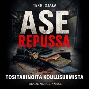 Ase repussa – Tositarinoita koulusurmista