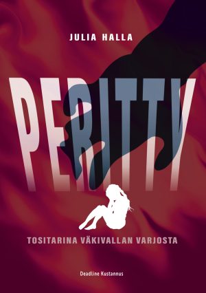 Peritty - Tositarina väkivallan varjosta