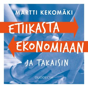 Etiikasta ekonomiaan - ja takaisin