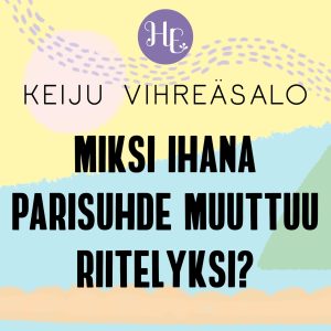 Miksi ihana parisuhde muuttuu riitelyksi?