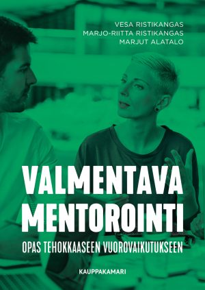 Valmentava mentorointi - opas tehokkaaseen vuorovaikutukseen