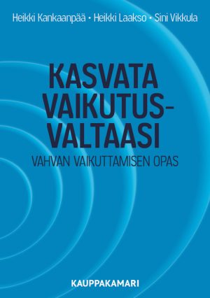 Kasvata vaikutusvaltaasi - vahvan vaikuttamisen opas