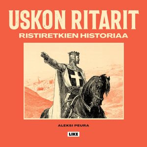 Uskon ritarit - Ristiretkien historiaa