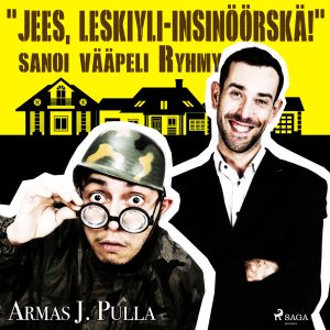 "Jees, leskiyli-insinöörskä!" sanoi vääpeli Ryhmy