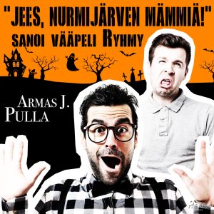 "Jees, Nurmijärven mämmiä!" sanoi vääpeli Ryhmy