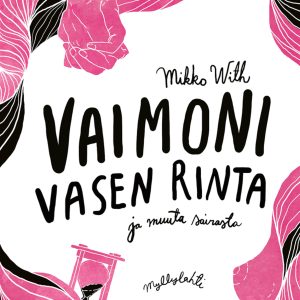 Vaimoni vasen rinta ja muuta sairasta
