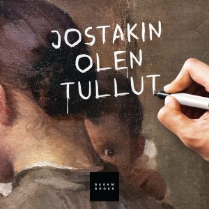 Jostakin olen tullut