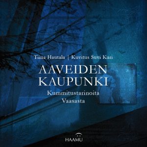 Aaveiden kaupunki – Kummitustarinoita Vaasasta