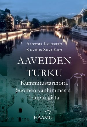 Aaveiden Turku – Kummitustarinoita Suomen vanhimmasta kaupungista
