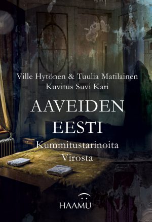 Aaveiden Eesti – Kummitustarinoita Virosta